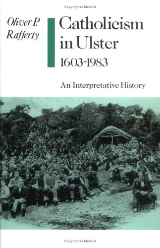 Beispielbild fr Catholicism in Ulster, 1603-1983. An interpretative history. zum Verkauf von Kloof Booksellers & Scientia Verlag