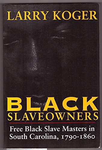 Stock image for Black Slaveowners: Free Black Slave Masters in South Carolina, 1790?1860 for sale by M & M Books