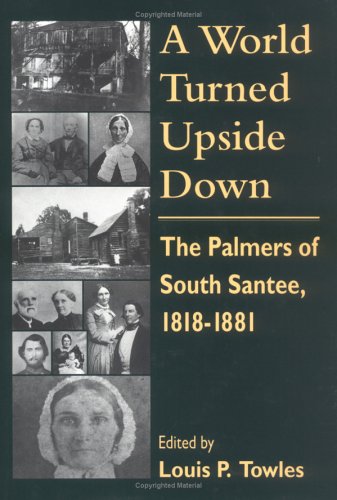 A World Turned Upside Down: The Palmers of South Santee, 1818-1881