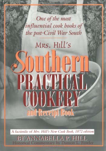 Imagen de archivo de Mrs. Hill's Southern Practical Cookery and Recipe Book a la venta por ThriftBooks-Atlanta