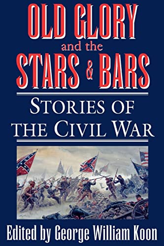 Beispielbild fr Old Glory and the Stars and Bars: Stories of the Civil War zum Verkauf von Wonder Book