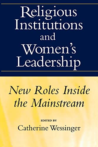 Stock image for Religious Institutions and Women's Leadership: New Roles Inside the Mainstream (Studies in Comparative Religion (Paperback)) for sale by HPB-Red