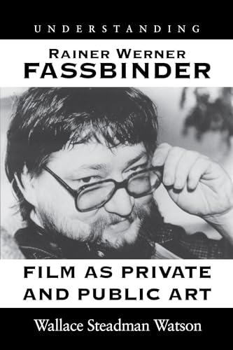9781570030796: Understanding Rainer Werner Fassbinder: Film As Private and Public Art (Understanding Modern European and Latin American Literature)