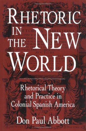 Stock image for Rhetoric in the New World: Rhetorical Theory and Practice in Colonial Spanish America (Studies in Rhetoric/Communication) for sale by HPB-Red