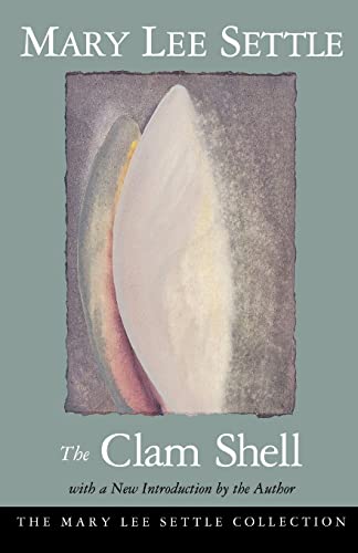 Beispielbild fr The Clam Shell (Mary Lee Settle Collection) zum Verkauf von Wonder Book