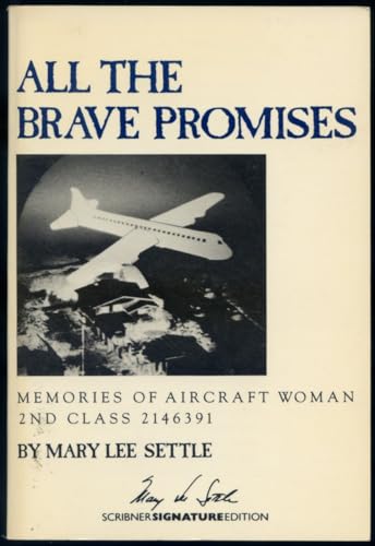 9781570031007: All the Brave Promises: Memories of Aircraft Woman Second Class 2146391 (Mary Lee Settle Collection)