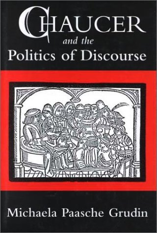 Chaucer and the Politics of Discourse (9781570031021) by Grudin, Michaela Paasche