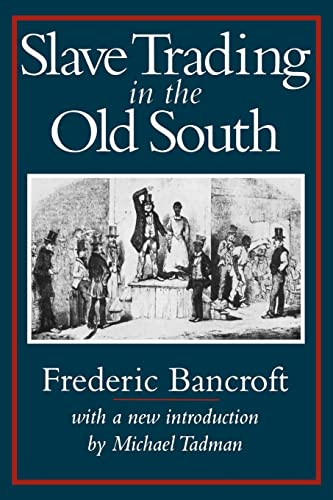 Slave Trading in the Old South (Southern Classics) (9781570031038) by Bancroft, Frederic