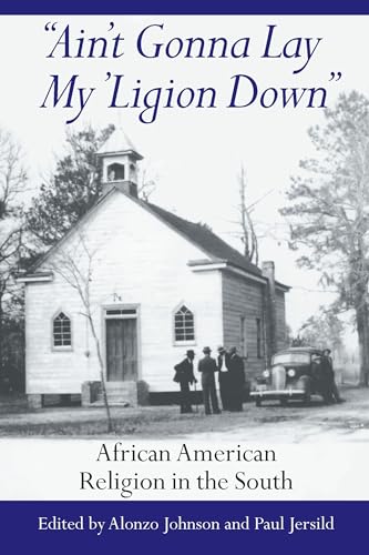 Stock image for Ain't Gonna Lay My 'Ligion Down: African American Religion in the South for sale by John M. Gram