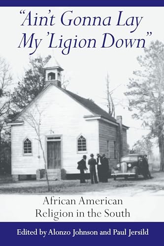 Stock image for Ain't Gonna Lay My 'Ligion Down: African American Religion in the South for sale by ThriftBooks-Dallas