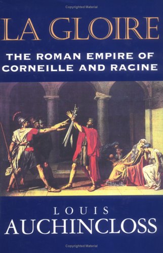 Stock image for La Gloire: The Roman Empire of Corneille and Racine for sale by Seattle Goodwill