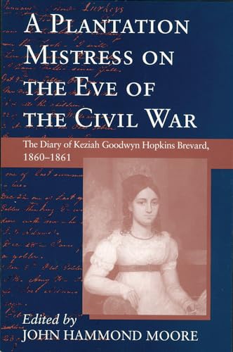 Beispielbild fr Plantation Mistress on the Eve on the Civil War: The Diary of Keziah Goodwyn Hopkins Brevard, 1860-1861 zum Verkauf von ThriftBooks-Atlanta