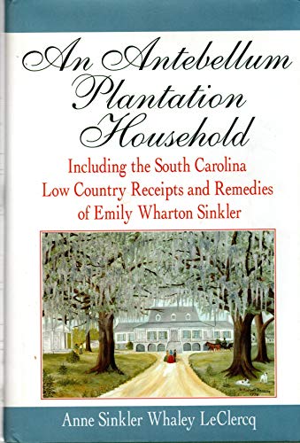 9781570031298: An Antebellum Plantation Household: Including the South Carolina Low Country Receipts and Remedies of Emily Wharton Sinkler