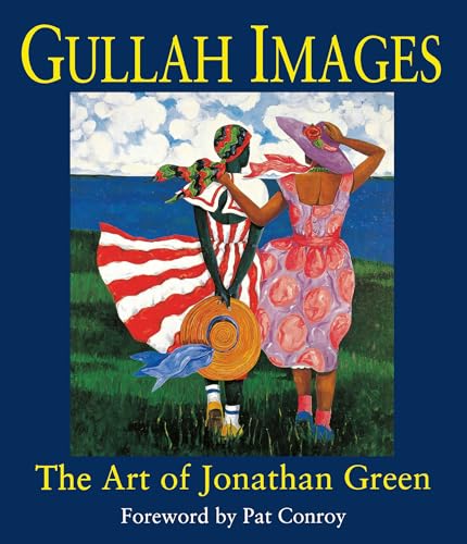 GULLAH IMAGES; THE ART OF JONATHAN GREEN