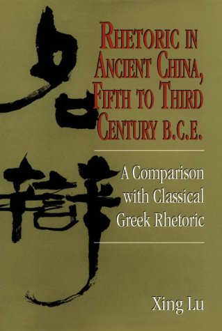 9781570032165: Rhetoric in Ancient China, Fifth to Third Century B.C.E.: A Comparison with Classical Greek Rhetoric (Studies in Rhetoric/Communication)