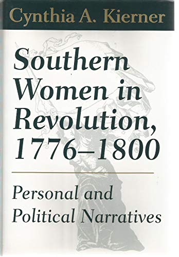 Beispielbild fr Southern Women in Revolution, 1776-1800: Personal and Political Narratives zum Verkauf von The Book Spot