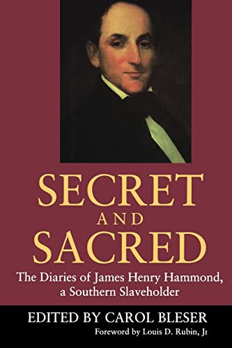 Beispielbild fr Secret and Sacred : The Diaries of James Henry Hammond, a Southern Slaveholder zum Verkauf von Better World Books