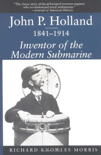 

John P. Holland, 1841-1914: Inventor of the Modern Submarine (Studies in Maritime History) [signed]
