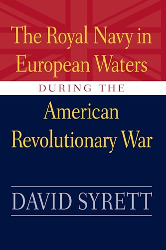 Stock image for The Royal Navy in European Waters During the American Revolutionary War (Studies in Maritime History) for sale by The Happy Book Stack