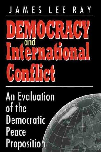 Stock image for Democracy and International Conflict : An Evolution of the Democratic Peace Proposition for sale by Better World Books