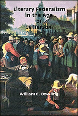 Imagen de archivo de Literary Federalism in the Age of Jefferson: Joseph Dennie and the Port Folio, 1801-1812 (Literary Studies) a la venta por Open Books