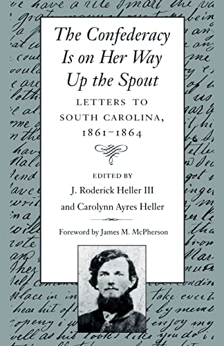 Stock image for The Confederacy Is on Her Way up the Spout : Letters to South Carolina, 1861-64 for sale by Better World Books