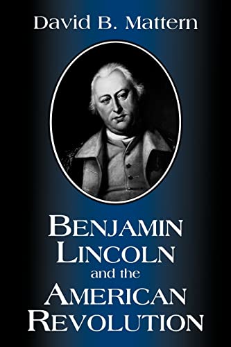 Beispielbild fr Benjamin Lincoln and the American Revolution zum Verkauf von ThriftBooks-Dallas