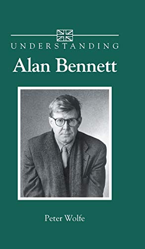 Imagen de archivo de Understanding Alan Bennett (Understanding Contemporary British Literature) a la venta por WorldofBooks
