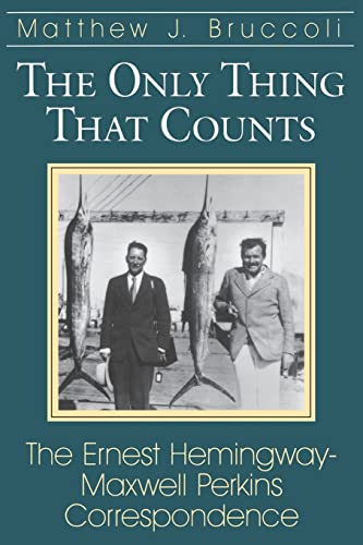 Beispielbild fr Only Thing That Counts The Ernest Hemingway - Maxwell Perkins Correspondence zum Verkauf von Alexander Books (ABAC/ILAB)