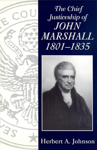 Imagen de archivo de The Chief Justiceship of John Marshall, 1801-1835 (Chief Justiceships of the United States Supreme Court) a la venta por Books of the Smoky Mountains