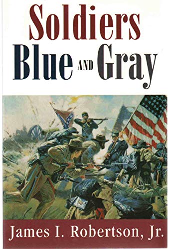 Soldiers Blue and Gray (Studies in American History) (9781570032998) by Robertson Jr., James I.