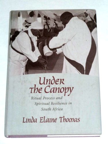 Beispielbild fr Under the Canopy : Ritual Process and Spiritual Resilience in South Africa zum Verkauf von Better World Books