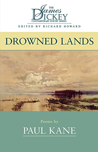 Drowned Lands: Poems (The James Dickey Contemporary Poetry Series) (9781570033414) by Kane, Paul