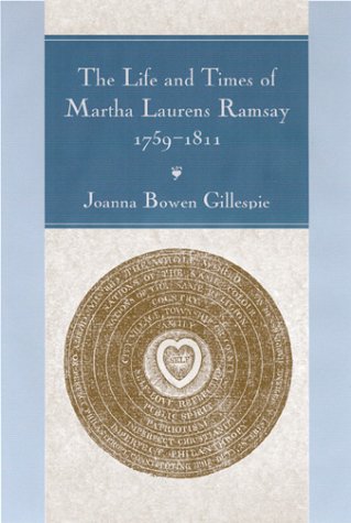 The Life and Times of Martha Laurens Ramsey, 1759-1811