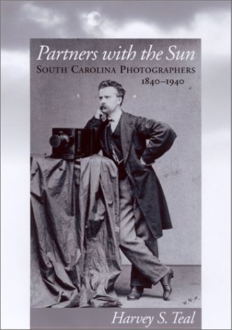 Stock image for Partners with the Sun: South Carolina Photographers, 1840-1940 for sale by ThriftBooks-Dallas