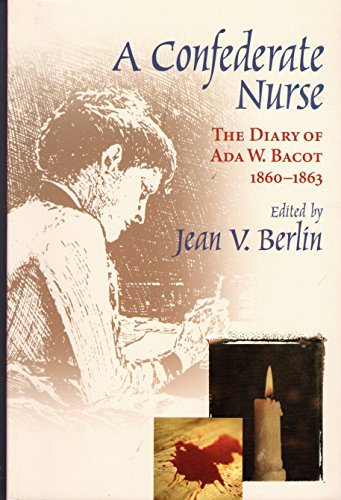 Beispielbild fr A Confederate Nurse : The Diary of Ada W. Bacot, 1860-1863 (Women's Diaries and Letters of the South) zum Verkauf von Save With Sam