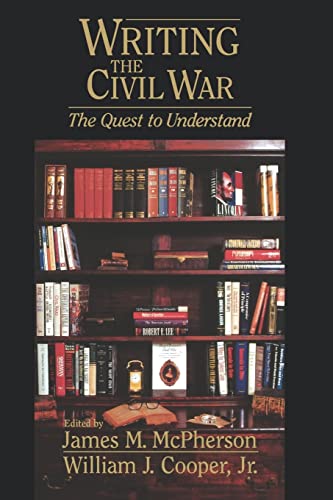 Beispielbild fr Writing the Civil War: The Quest to Understand zum Verkauf von Revaluation Books