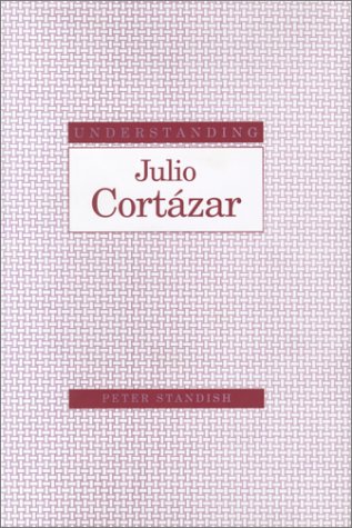 Imagen de archivo de Understanding Julio Cortázar (Understanding Modern European and Latin American Literature) a la venta por HPB-Diamond