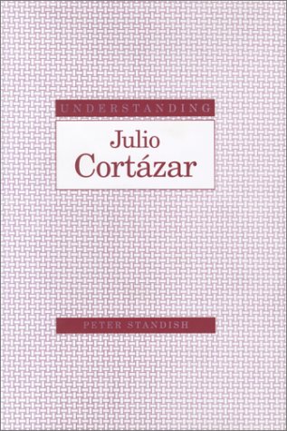 9781570033902: Understanding Julio Cortzar (Understanding Modern European and Latin American Literature)