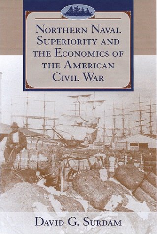 Stock image for Northern Naval Superiority and the Economics of the American Civil War. for sale by Richard Peterson-Bookseller
