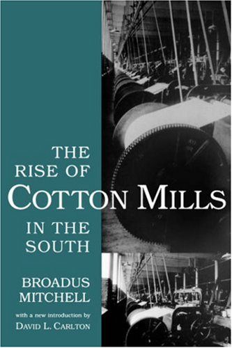 Beispielbild fr The Rise of Cotton Mills in the South [Southern Classics Series] zum Verkauf von Windows Booksellers