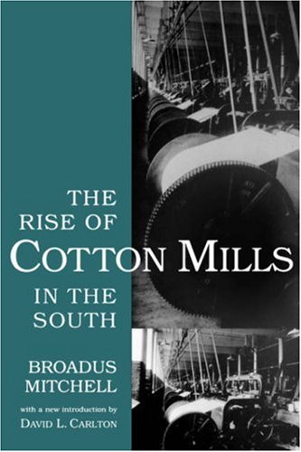 Imagen de archivo de The Rise of Cotton Mills in the South [Southern Classics Series] a la venta por Windows Booksellers