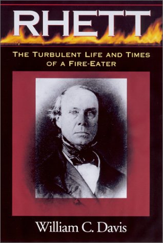 RHETT: THE TURBULENT LIFE AND TIMES OF A FIRE-EATER