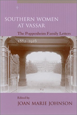 Stock image for Southern Women at Vassar: The Poppenheim Family Letters, 1882-1916 (Women's Diaries and Letters of the South) for sale by Wonder Book