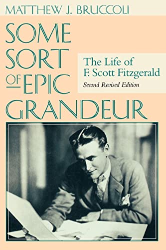 9781570034558: Some Sort of Epic Grandeur: The Life of F.Scott Fitzgerald