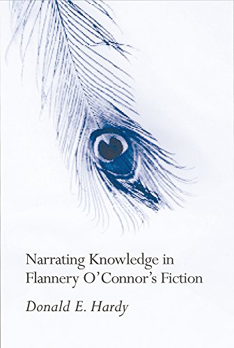 Narrating Knowledge in Flannery O'Connor's Fiction - Donald E. Hardy