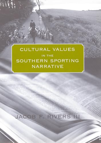 Beispielbild fr CULTURAL VALUES IN THE SOUTHERN SPORTING NARRATIVE zum Verkauf von Russ States