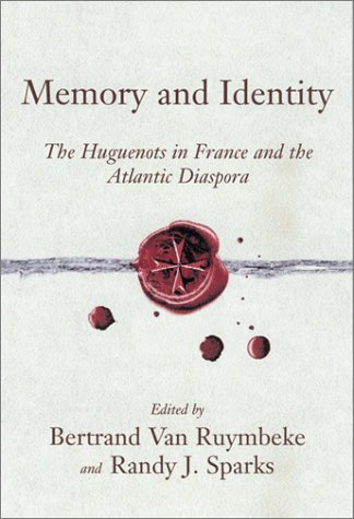 Beispielbild fr Memory and Identity: The Huguenots in France and the Atlantic Diaspora (Carolina Low Country and the Atlantic World) zum Verkauf von Redux Books