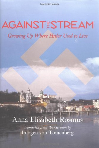 Beispielbild fr Against the Stream: Growing Up Where Hitler Used to Live zum Verkauf von BooksRun