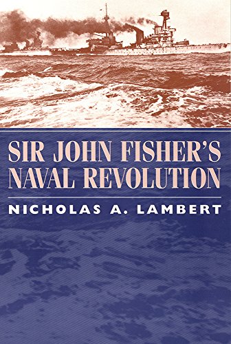 9781570034923: Sir John Fisher's Naval Revolution (Studies in Maritime History)
